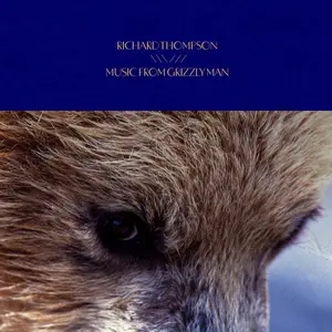 Richard Thompson - Music From Grizzly Man (Remastered) (2005/2022)