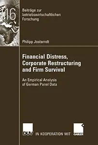 Financial Distress, Corporate Restructuring and Firm Survival: An Empirical Analysis of German Panel Data