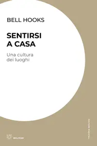 bell hooks - Sentirsi a casa. Una cultura dei luoghi