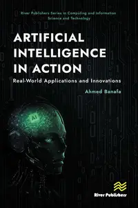Artificial Intelligence in Action: Real-World Applications and Innovations