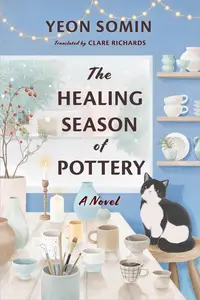 The Healing Season Of Pottery: A Novel