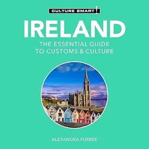 Ireland: The Essential Guide to Customs & Culture (Culture Smart!) [Audiobook]