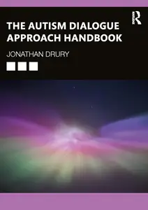 The Autism Dialogue Approach Handbook: Transforming Communication in Neurodiversity