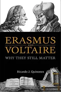Erasmus and Voltaire : Why They Still Matter