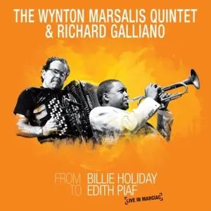 The Wynton Marsalis Quintet & Richard Galliano - From Billie Holiday to Edith Piaf: Live in Marciac (2010) {Repost}