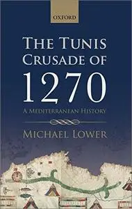 The Tunis Crusade of 1270: A Mediterranean History