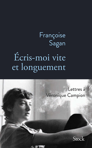 Ecris-moi vite et longuement - Françoise Sagan