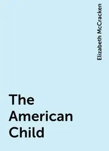 «The American Child» by Elizabeth McCracken