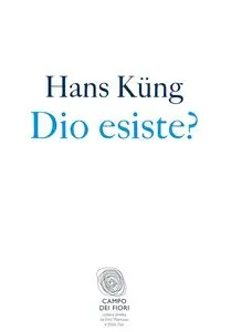 Hans Küng - Dio esiste? Una risposta per oggi