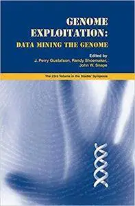 Genome Exploitation: Data Mining the Genome