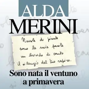 «Sono nata il ventuno a primavera. Diario e nuove poesie» by Alda Merini