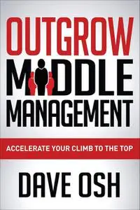 «Outgrow Middle Management» by Dave Osh