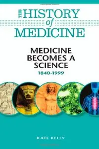 Medicine Becomes a Science: 1840-1999