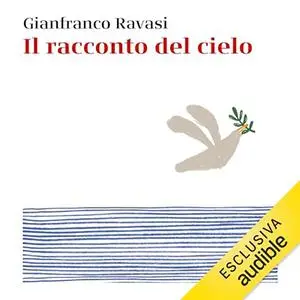 «Il racconto del cielo? La grande storia dell'Antico Testamento» by Gianfranco Ravasi