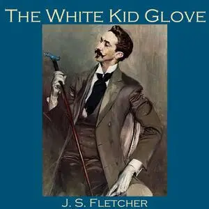 «The White Kid Glove» by J.S.Fletcher