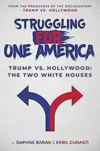 Struggling for One America: Trump vs. Hollywood: The Two White Houses