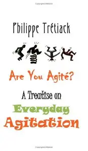 Are You Agite?: A Treatise on Everyday Agitation (repost)