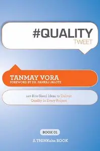 #QUALITYtweet Book01: 140 Bite-Sized Ideas to Deliver Quality in Every Project