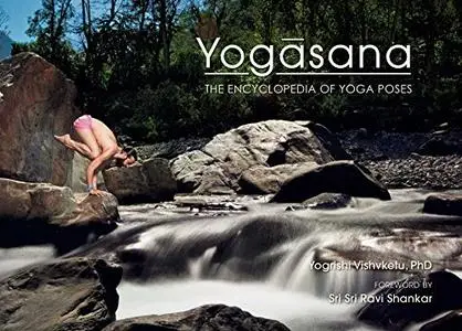 Yogasana: The Encyclopedia of Yoga Poses