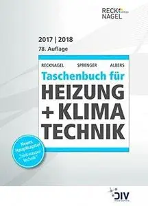 Recknagel - Taschenbuch für Heizung + Klimatechnik 78. Ausgabe 2017/2018: einschließlich Trinkwasser- und Kältetechnik sowie En