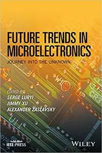Future trends in microelectronics. journey into the unknown (Repost)