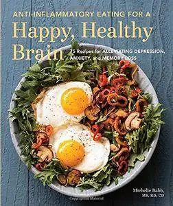 Anti-Inflammatory Eating for a Happy, Healthy Brain