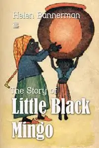 «The Story of Little Black Mingo» by Helen Bannerman