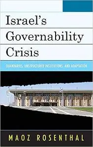 Israel's Governability Crisis: Quandaries, Unstructured Institutions, and Adaptation