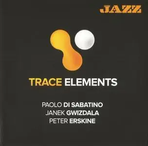 Paolo Di Sabatino / Janek Gwizdala / Peter Erskine - Trace Elements (2014) {Musica Jazz}