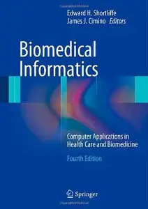 Biomedical Informatics: Computer Applications in Health Care and Biomedicine, 4th edition