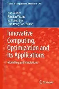 Innovative Computing, Optimization and Its Applications: Modelling and Simulations (Studies in Computational Intelligence)