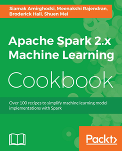 Apache Spark 2.x Machine Learning Cookbook