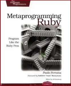 Metaprogramming Ruby: Program Like the Ruby Pros (repost)