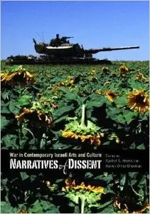 Narratives of Dissent: War in Contemporary Israeli Arts and Culture