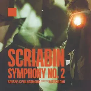 Brussels Philharmonic & Kazushi Ono - Scriabin: Symphony 2 (2024) [Official Digital Download 24/96]