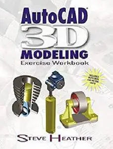 AutoCAD 3D Modeling: Exercise Workbook