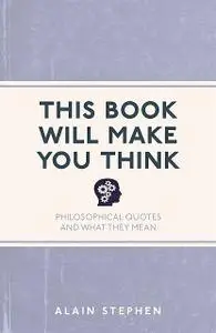 «This Book Will Make You Think» by Alain Stephen