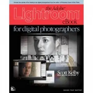 Scott Kelby, The Adobe Lightroom eBook for Digital Photographers (Repost) 
