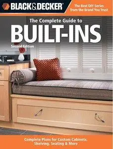 Black & Decker The Complete Guide to Built-Ins: Second Edition by Editors of CPi (Repost)