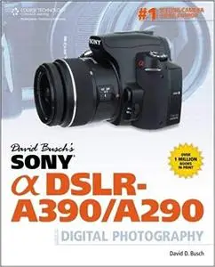 David Busch's Sony Alpha DSLR-A390/A290 Guide to Digital Photography (Repost)