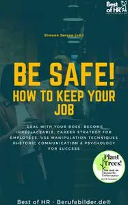 «Be Safe! How to keep your Job» by Simone Janson