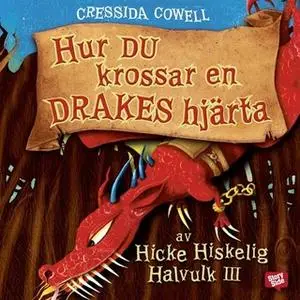 «Hur du krossar en drakes hjärta» by Cressida Cowell