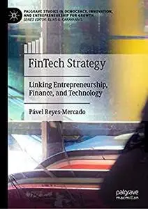 FinTech Strategy: Linking Entrepreneurship, Finance, and Technology