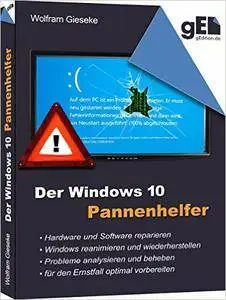 Der Windows 10 Pannenhelfer: Probleme erkennen, Lösungen finden, Fehler beheben
