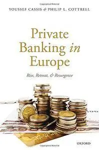 Private Banking in Europe: Rise, Retreat, and Resurgence