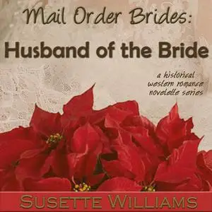 «Mail Order Brides: Husband of the Bride» by Susette Williams