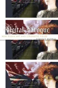 Digital baroque : new media art and cinematic folds