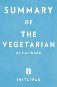 «Summary of The Vegetarian» by Instaread