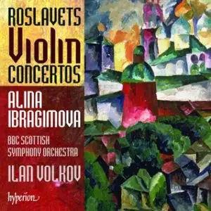 Roslavets - Violin Concertos (Ibragimova, BBC Scottish SO, Volkov) [repost]
