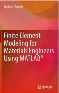 Finite Element Modeling for Materials Engineers Using MATLAB (Repost)